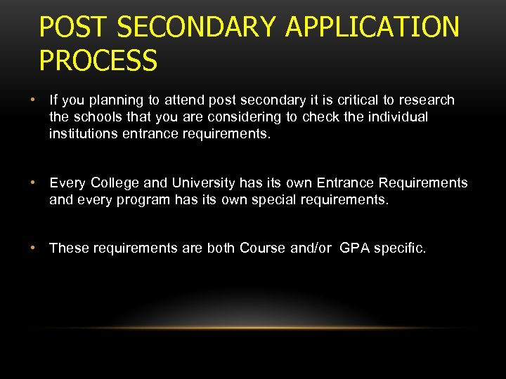 POST SECONDARY APPLICATION PROCESS • If you planning to attend post secondary it is