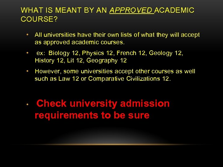 WHAT IS MEANT BY AN APPROVED ACADEMIC COURSE? • All universities have their own