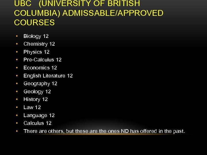 UBC (UNIVERSITY OF BRITISH COLUMBIA) ADMISSABLE/APPROVED COURSES • • • • Biology 12 Chemistry