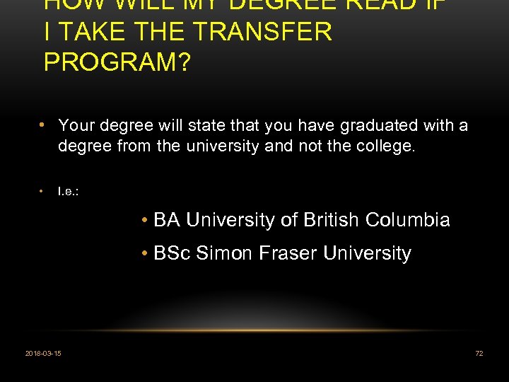 HOW WILL MY DEGREE READ IF I TAKE THE TRANSFER PROGRAM? • Your degree