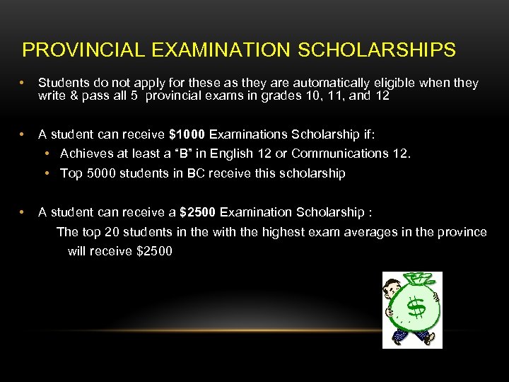 PROVINCIAL EXAMINATION SCHOLARSHIPS • Students do not apply for these as they are automatically