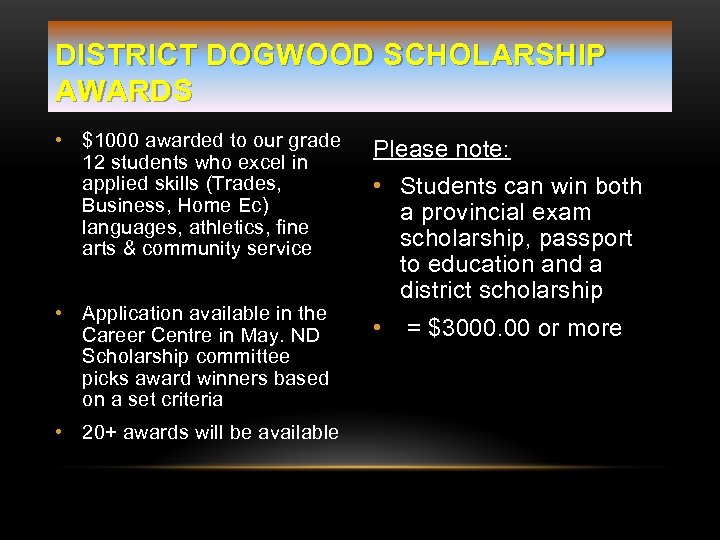 DISTRICT DOGWOOD SCHOLARSHIP AWARDS • $1000 awarded to our grade 12 students who excel