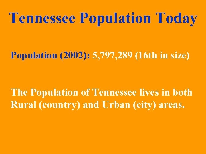 Tennessee Population Today Population (2002): 5, 797, 289 (16 th in size) The Population