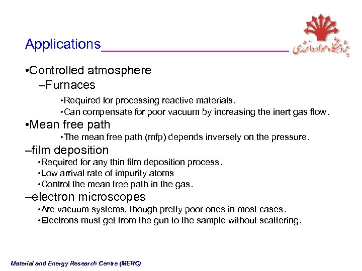 Applications____________ • Controlled atmosphere –Furnaces • Required for processing reactive materials. • Can compensate