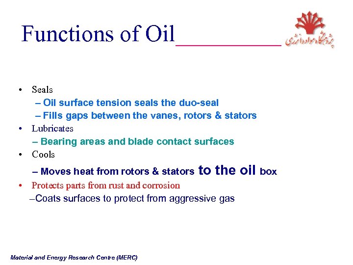 Functions of Oil_____ • Seals – Oil surface tension seals the duo-seal – Fills