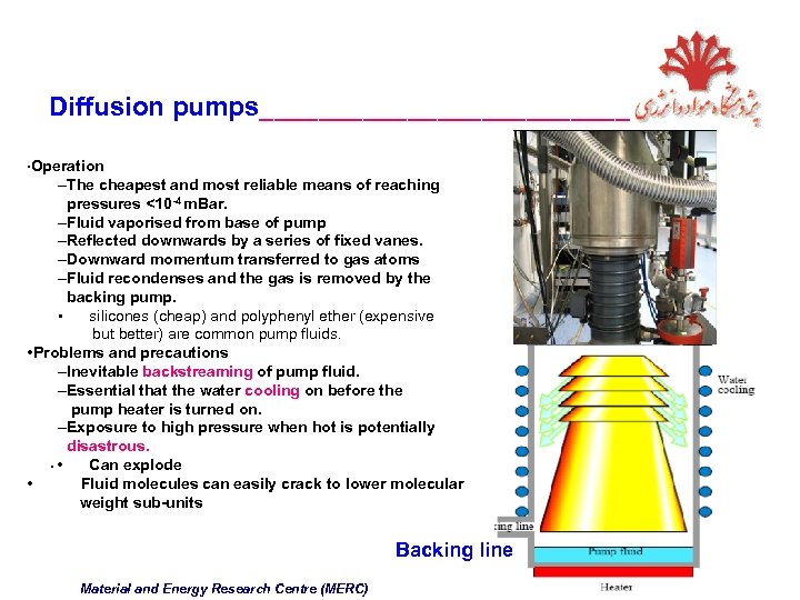 Diffusion pumps_____________ • Operation –The cheapest and most reliable means of reaching pressures <10