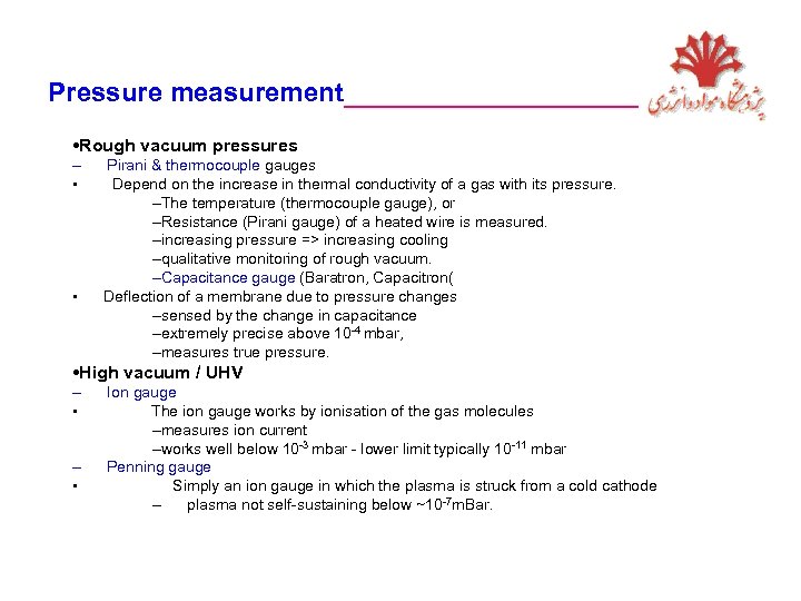 Pressure measurement_________ • Rough vacuum pressures – • • Pirani & thermocouple gauges Depend