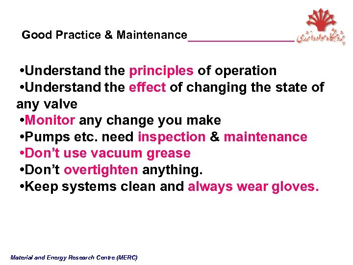 Good Practice & Maintenance_______ • Understand the principles of operation • Understand the effect