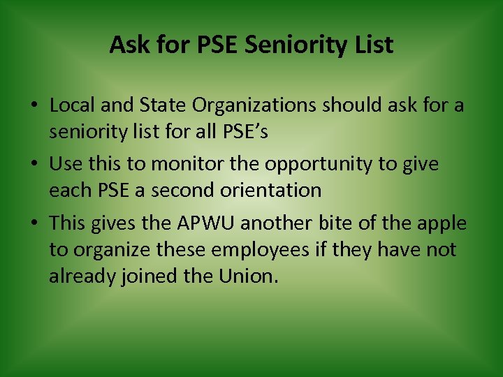 Ask for PSE Seniority List • Local and State Organizations should ask for a