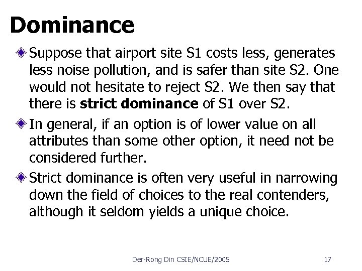 Dominance Suppose that airport site S 1 costs less, generates less noise pollution, and