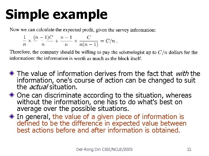 Simple example The value of information derives from the fact that with the information,