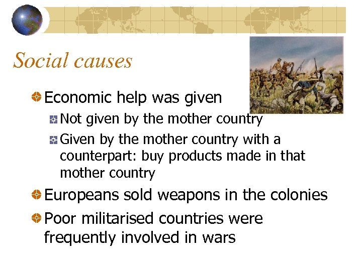 Social causes Economic help was given Not given by the mother country Given by