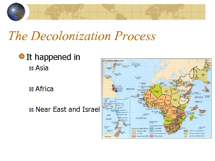 The Decolonization Process It happened in Asia Africa Near East and Israel 