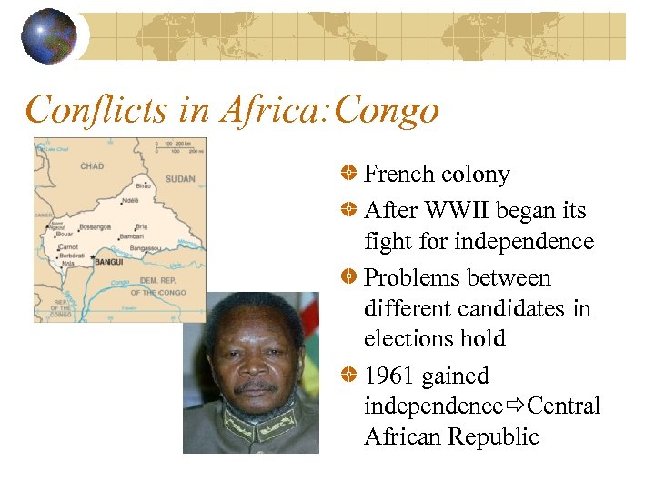 Conflicts in Africa: Congo French colony After WWII began its fight for independence Problems