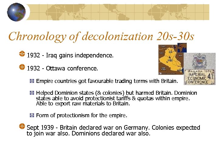 Chronology of decolonization 20 s-30 s 1932 - Iraq gains independence. 1932 - Ottawa