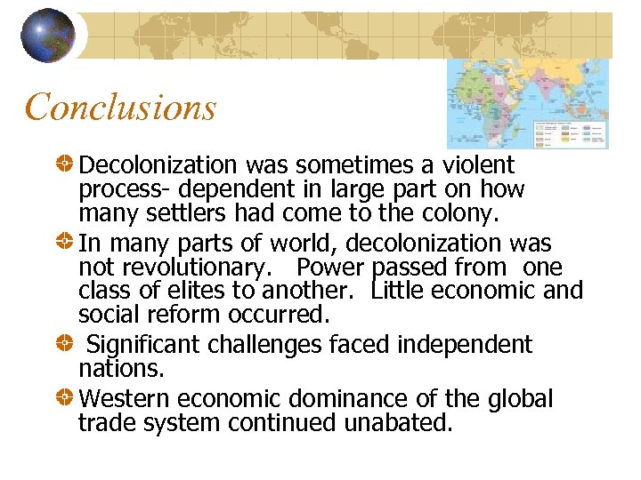 Conclusions Decolonization was sometimes a violent process- dependent in large part on how many