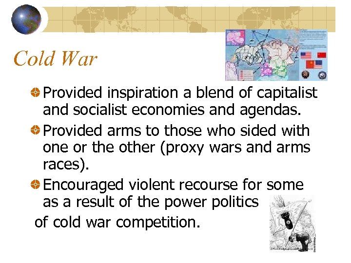 Cold War Provided inspiration a blend of capitalist and socialist economies and agendas. Provided