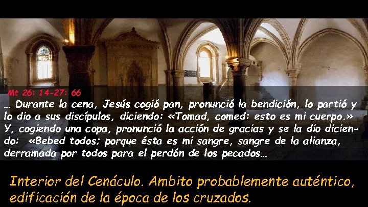 Mt 26: 14 -27: 66 … Durante la cena, Jesús cogió pan, pronunció la