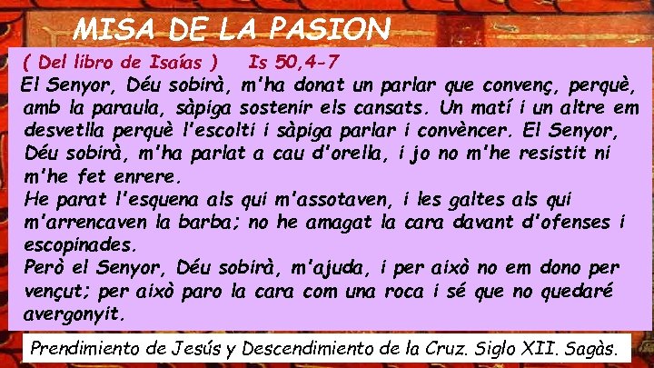 MISA DE LA PASION ( Del libro de Isaías ) Is 50, 4 -7