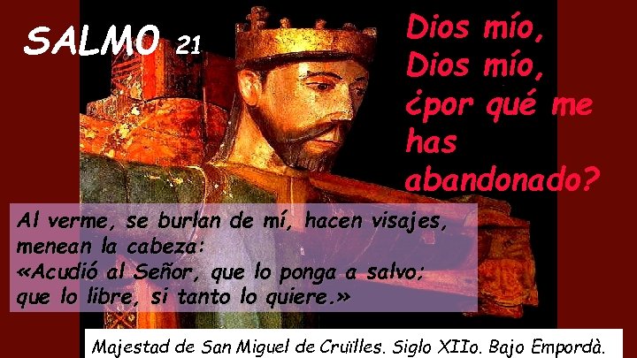 SALM 0 21 Dios mío, ¿por qué me has abandonado? Al verme, se burlan