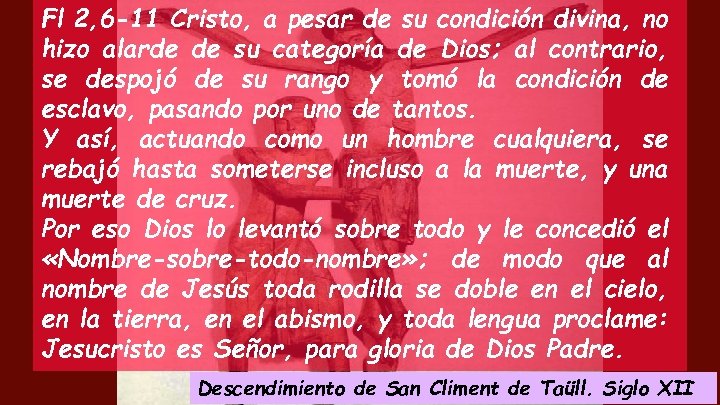 Fl 2, 6 -11 Cristo, a pesar de su condición divina, no hizo alarde