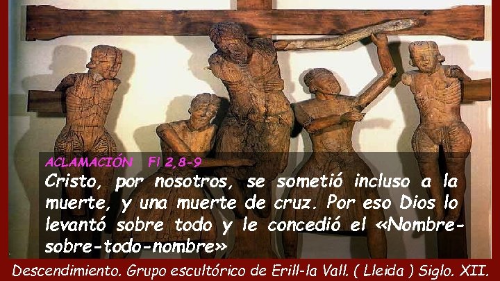 ACLAMACIÓN Fl 2, 8 -9 Cristo, por nosotros, se sometió incluso a la muerte,