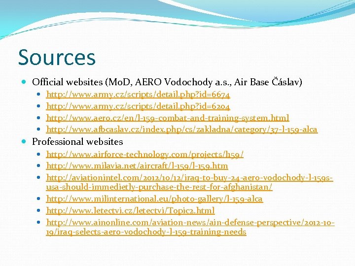 Sources Official websites (Mo. D, AERO Vodochody a. s. , Air Base Čáslav) http:
