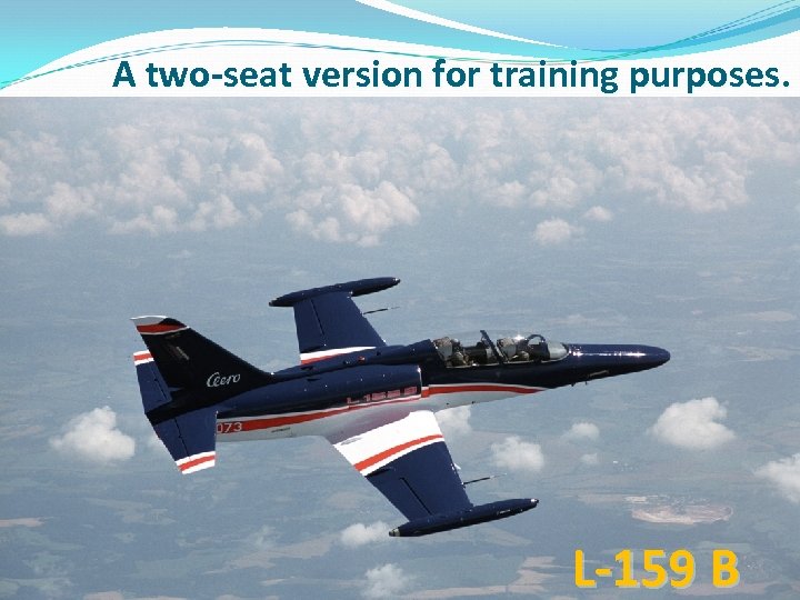 A two-seat version for training purposes. L-159 B 