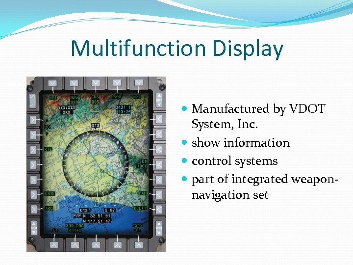 Multifunction Display Manufactured by VDOT System, Inc. show information control systems part of integrated