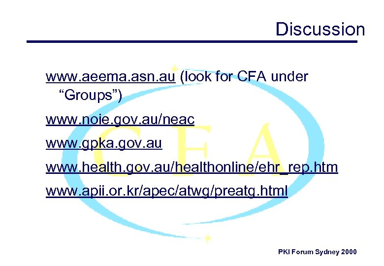 Discussion www. aeema. asn. au (look for CFA under “Groups”) www. noie. gov. au/neac