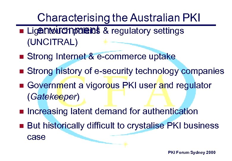Characterising the Australian PKI n Light touch politics & regulatory settings environment (UNCITRAL) n