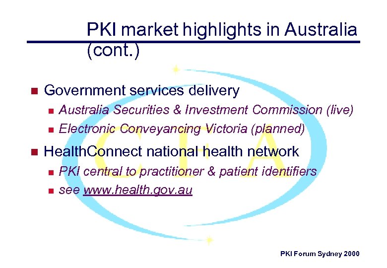 PKI market highlights in Australia (cont. ) n Government services delivery n n n