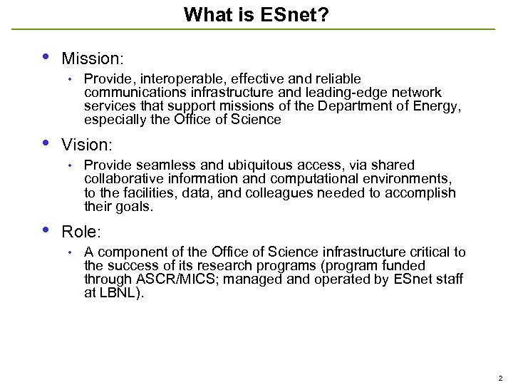 What is ESnet? • Mission: • • Vision: • • Provide, interoperable, effective and
