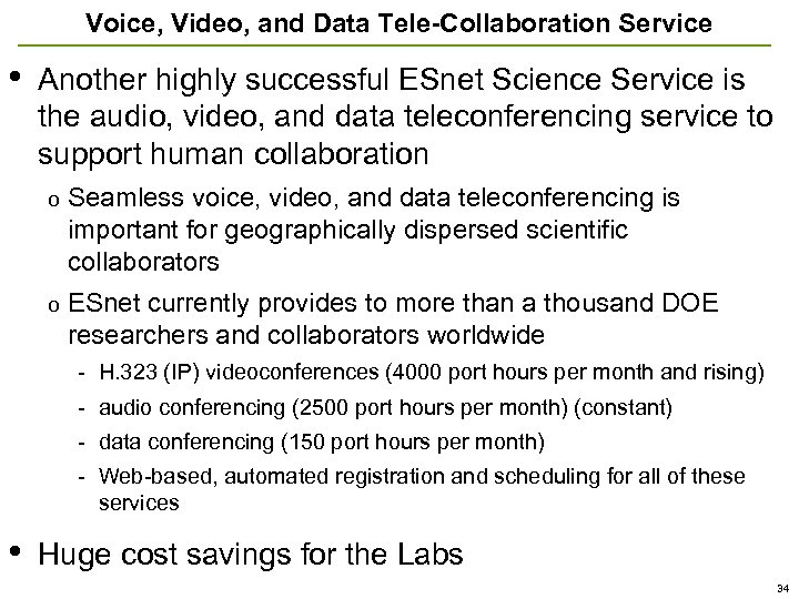 Voice, Video, and Data Tele-Collaboration Service • Another highly successful ESnet Science Service is