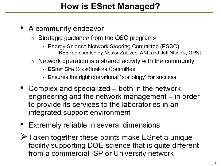 How is ESnet Managed? • A community endeavor o Strategic guidance from the OSC