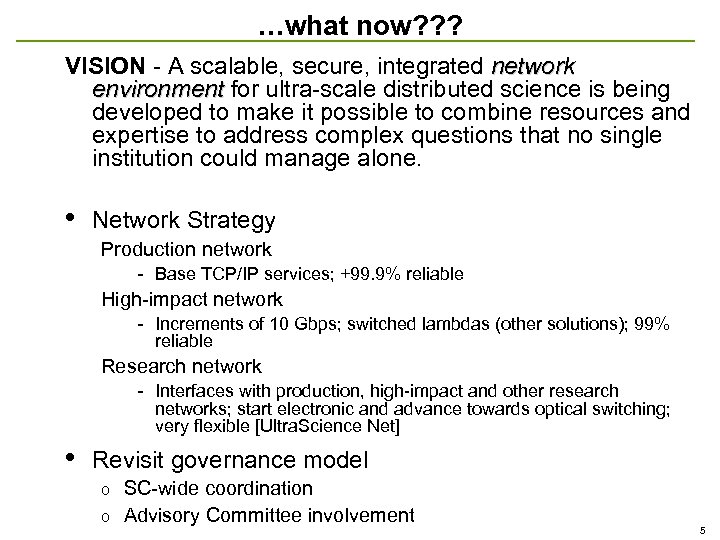 …what now? ? ? VISION - A scalable, secure, integrated network environment for ultra-scale