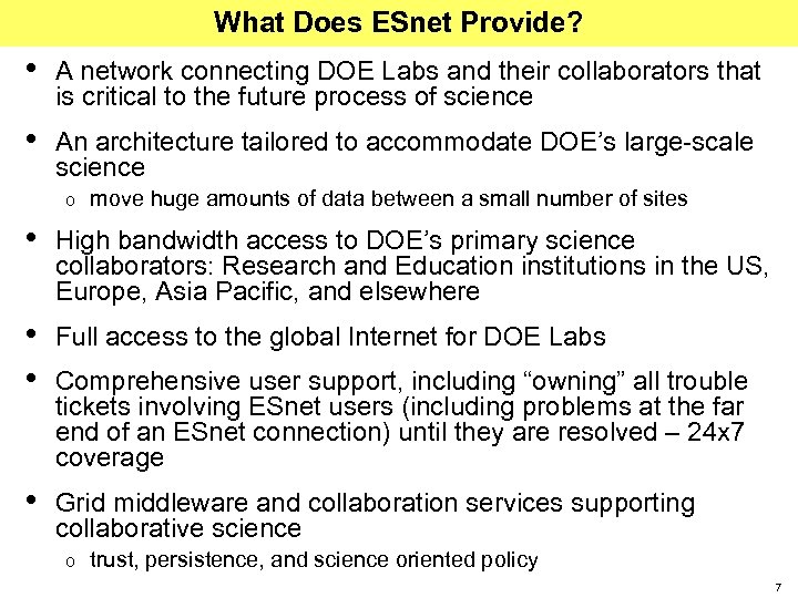 What Does ESnet Provide? • A network connecting DOE Labs and their collaborators that