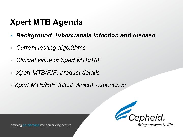 Xpert MTB Agenda • Background: tuberculosis infection and disease • Current testing algorithms •