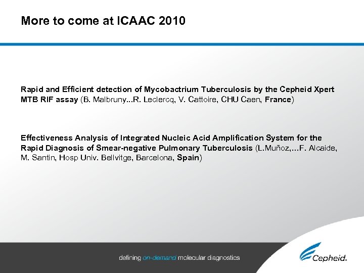 More to come at ICAAC 2010 Rapid and Efficient detection of Mycobactrium Tuberculosis by
