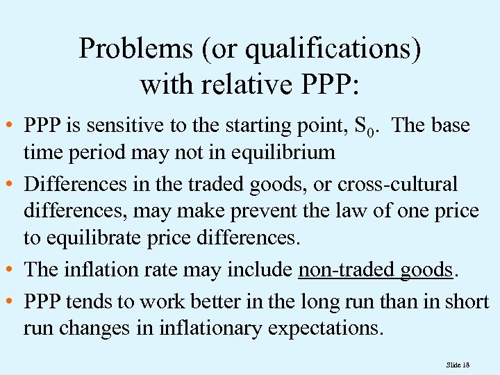 Problems (or qualifications) with relative PPP: • PPP is sensitive to the starting point,