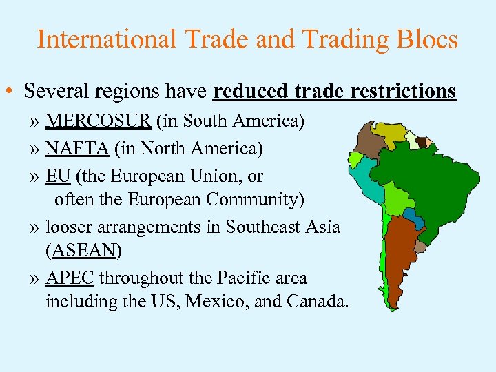International Trade and Trading Blocs • Several regions have reduced trade restrictions » MERCOSUR