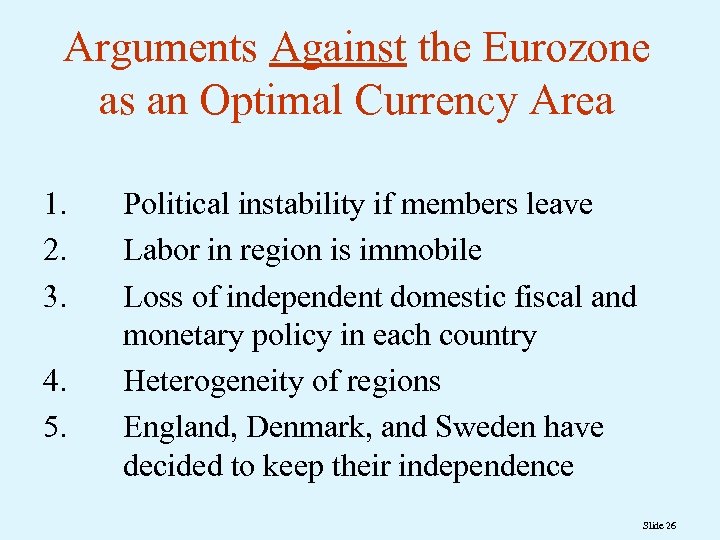 Arguments Against the Eurozone as an Optimal Currency Area 1. 2. 3. 4. 5.