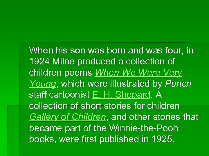 When his son was born and was four, in 1924 Milne produced a collection