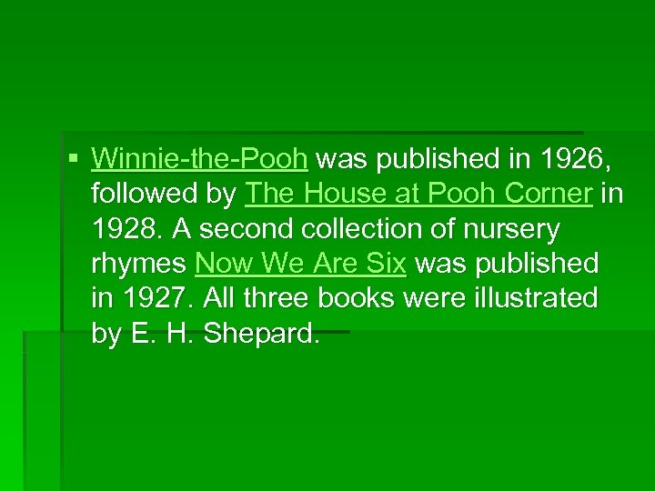 § Winnie-the-Pooh was published in 1926, followed by The House at Pooh Corner in