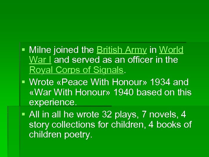 § Milne joined the British Army in World War I and served as an