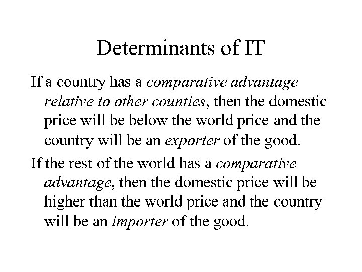 Determinants of IT If a country has a comparative advantage relative to other counties,