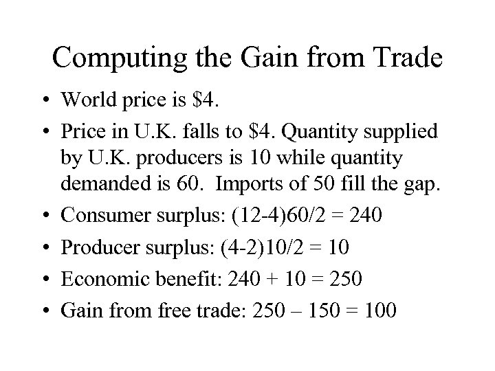 Computing the Gain from Trade • World price is $4. • Price in U.