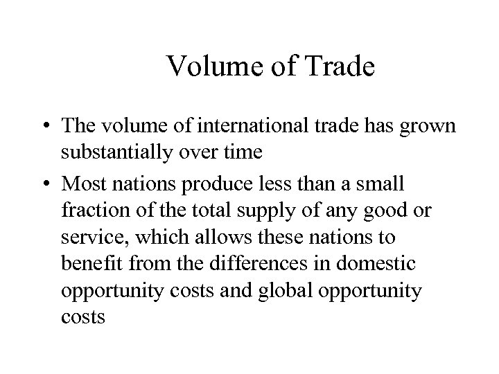 Volume of Trade • The volume of international trade has grown substantially over time