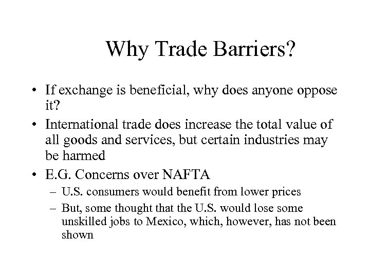 Why Trade Barriers? • If exchange is beneficial, why does anyone oppose it? •