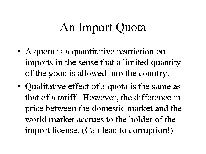 An Import Quota • A quota is a quantitative restriction on imports in the